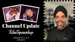 Channel Update amp Canon R7 Firmware 160  What’s New on the Channel [upl. by Ruskin]