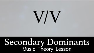 Secondary Dominant Chords  Music Theory Lesson [upl. by Aivad736]