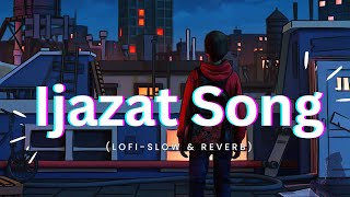 Ijazat SongFalak Shabir Ijazat Songlofi Reverb Song [upl. by Goodyear]