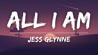 Jess Glynne  All I Am Lyrics [upl. by Anirehs]