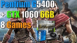 Pentium G5400  GTX 1060 6GB Test in 8 Games [upl. by Thais]