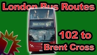 102 to Brent Cross  London Bus Routes  Full Bus Route 2010 [upl. by Ardnael]