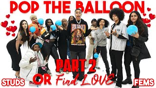 POP THE BALLOON OR FIND LOVE  STUDS VS FEMS  PART 2 [upl. by Kilby]