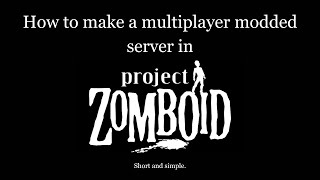 Modded Multiplayer Servers In Project Zomboid Tutorial [upl. by Edijabab]