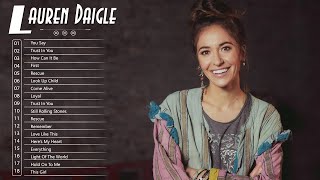 Lauren Daigle Greatest Hits  Lauren Daigle Christian Songs  Best Of Lauren Daigle Full Album [upl. by Brost787]