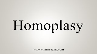 How To Say Homoplasy [upl. by Reffinnej]