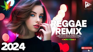 REGGAE 2024 INTERNACIONAL • AS MELHORES DO REGGAE DO MARANHÃO • REGGAE REMIX 2024 [upl. by Noynek]