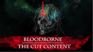 The Cut Content of Bloodborne [upl. by Filmore]