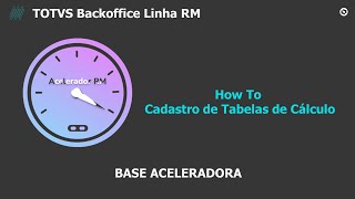 How To  Base Aceleradora Cadastro de Tabela de Cálculo  TOTVS BackofficeLinhaRM [upl. by Cadel]