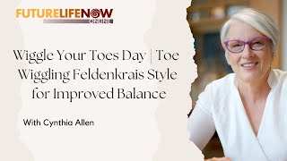 Wiggle Your Toes Day  Toe Wiggling Feldenkrais Style for Improved Balance [upl. by Hartnett]