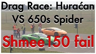 Shmee150 Fail Drag Race Lamborghini Huracán VS Mclaren 650S Spider [upl. by Ynaoj]