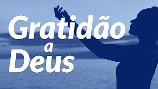 Linda Mensagem de Gratidão a Deus [upl. by Ydissac]