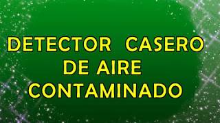 Detector Casero de Aire Contaminado  Feria de Ciencias y Tecnología [upl. by Jefferson]