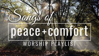 Songs of Peace amp Comfort  Worship Songs Playlist [upl. by Michaela291]