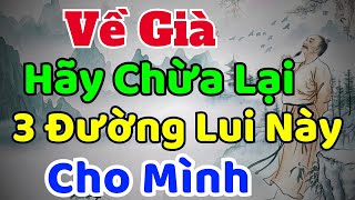 Cổ Nhân Dạy Về Già Hãy Chừa Lại 3 Đường Lui Này Cho Mình  Sách nói Minh Triết [upl. by Niven]