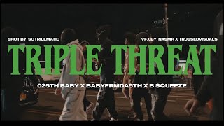 TRIPLE THREAT  025TH BABY X BABYFRMDA5TH X B SQUEEZE OFFICIAL MUSIC VIDEO [upl. by Marzi107]