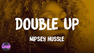 Nipsey Hussle  Double Up feat Belly and Dom Kennedy lyrics [upl. by Baruch247]