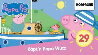 Peppa Pig Hörspiele Folge 29 Käpt´n Papa Wutz  Hörspiel Peppa Wutz [upl. by Yadroc]