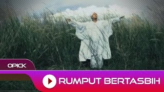 Opick  Rumput Bertasbih  Official Video [upl. by Boru]