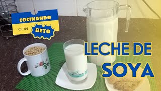 CÓMO PREPARAR LECHE DE SOYA O SOJA  RECETA PERUANA  COCINANDO CON BETO [upl. by Farrar]