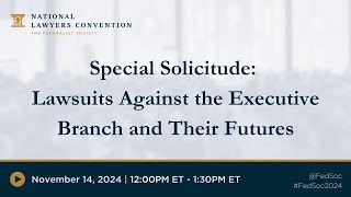 Special Solicitude Lawsuits Against the Executive Branch and Their Futures 2024 NLC [upl. by Purcell736]