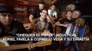 Adriel Favela amp Cornelio Vega y Su Dinastia quotChequen El Portequot Acustico [upl. by Chandal]