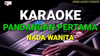 KARAOKE PANDANGAN PERTAMA NADA WANITA [upl. by Mendive196]