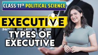 Class 11 Political Science  Executive Chapter 4  Definition  Different Types of Executives  L1 [upl. by Reffineg]