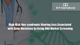 HighRisk Nonsyndromic Hearing Loss Associated with Gene Mutations by Using DNA Marker Screening [upl. by Aneehsat956]