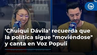 HumorBlu Chuiqui Dávila recuerda que la política sigue quotmoviéndosequot y canta en VozPopuli [upl. by Horace]