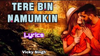 Huna Tere Bin Namumkin Lyrics  Jannat Song  Vicky Singh  B Praak  Jaani  Ammy Virk  Sufna [upl. by Cianca]