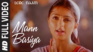 Mann Basiya Full Song  Tere Naam [upl. by Brenk]