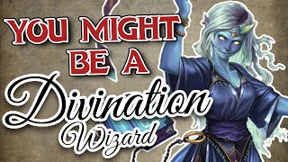 You Might Be a Divination Wizard  Wizard Subclass Guide for DND 5e [upl. by Thane90]