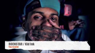 Rockstar  Kid Ink  You Scared [upl. by Enimsay59]