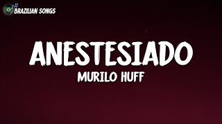 Murilo Huff  Anestesiado Letra [upl. by Shaeffer]