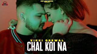 Chal Koi Na  Vikki Grewal  Punjabi Songs 2021  Red Leaf Music [upl. by Sibeal88]