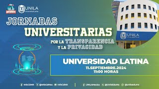 JORNADA UNIVERSITARIA POR LA TRANSPARENCIA Y LA PRIVACIDAD UNIVERSIDAD LATINA UNILA CAMPUS SUR [upl. by Yelrahs]