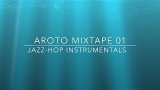 ♪ JazzHop Instrumentals  Mixtape 01  Aroto ♪ [upl. by Bethezel]