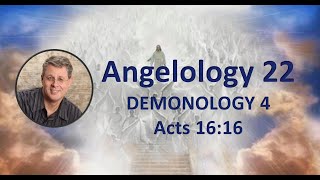 Angelology 22 Demonology 4 Acts 1616 [upl. by Memberg846]