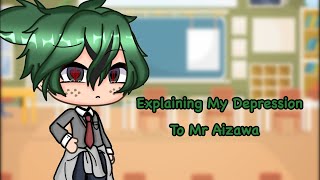 Explaining My Depression To MrAizawa Bnha Gacha Life AU [upl. by Lust]