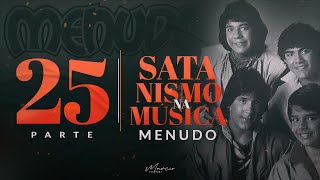 SÃ‰RIE SATANISMO NA MÃšSICA  Menudo  Parte 25  Marcio Teixeira [upl. by Llorrac177]