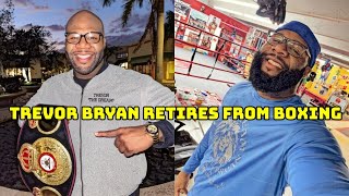 TREVOR BRYAN OFFICIALLY RETIRES FROM BOXING [upl. by Lopes]