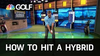 How to Hit a Hybrid Correctly  Golf Channel [upl. by Tayib]