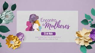 Encontro de Mulheres  25 Maio de 2024 [upl. by Ecnerual]