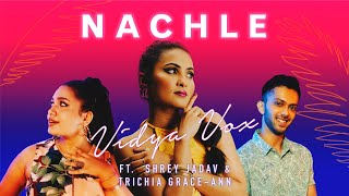 quotNachlequot  Vidya Vox ft Trichia GraceAnn Rebello amp Shrey Jadav Official Video [upl. by Odnomra248]