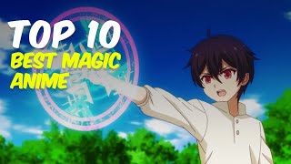 Top 10 Magic Anime With an Overpowered Main Character  magic anime with op mc [upl. by Yemac205]