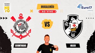 Corinthians x Vasco  AO VIVO  Campeonato Brasileiro 2024  Rádio Craque Neto [upl. by Odarnoc550]