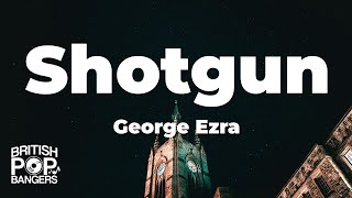 George Ezra  Shotgun Lyrics [upl. by Atena]