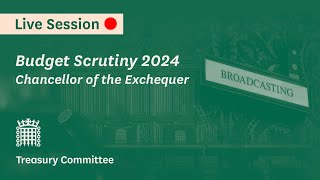 Chancellor of the Exchequer Budget Scrutiny 2024 – Treasury Committee [upl. by Anelleh]