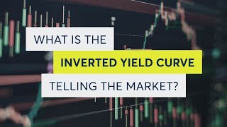 What is the Inverted Yield Curve Telling the Market [upl. by Ardnaet]